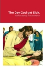 Image for The Day God got Sick.