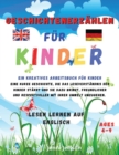 Image for Geschichtenerzahlen fur Kinder : LESEN LERNEN AUF ENGLISCH Ein kreatives Arbeitsbuch fur Kinder. Eine kurze Geschichte, die das Leseverstandnis der Kinder starkt und sie dazu bringt, freundlicher und 