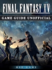 Image for Final Fantasy Xv Game Guide Unofficial.
