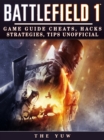 Image for Battlefield 1: Game Guide Cheats, Hacks, Strategies, Tips Unofficial
