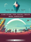 Image for No Mans Sky Game Guide, Tips, Hacks, Cheats Mods, Download