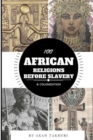 Image for 100 African Religions Before Slavery &amp; Colonization