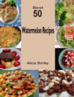 Image for Best 50 Watermelon Recipes