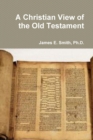 Image for A Christian View of the Old Testament
