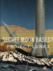 Image for Secret Moon Bases? Project Lunex