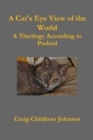Image for A Cat&#39;s Eye View of the World - Theology According to Puderd