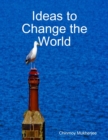 Image for Ideas to Change the World