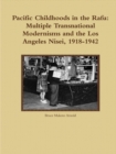 Image for Pacific Childhoods in the Rafu: Multiple Transnational Modernisms and the Los Angeles Nisei, 1918-1942