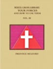 Image for THE WHITE CROSS LIBRARY. YOUR FORCES, AND HOW TO USE THEM. VOL. III.