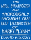 Image for Well Strategized and Thoroughly Thought Out Self Destruction of Harry Flynnt