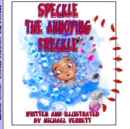 Image for Speckle the Annoying Freckle