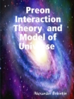 Image for Preon Interaction Theory and Model of Universe (V.1)