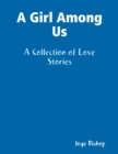 Image for Girl Among Us : A Collection of Love Stories
