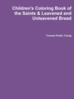 Image for Children&#39;s Coloring Book of the Saints &amp; Leavened and Unleavened Bread