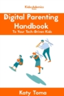 Image for Digital Parenting Handbook to Your Tech-Driven Kids