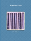 Image for Separated Love