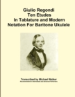 Image for Giulio Regondi Ten Etudes in Tablature and Modern Notation for Baritone Ukulele