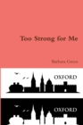 Image for Too Strong for Me