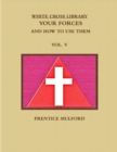 Image for THE WHITE CROSS LIBRARY. YOUR FORCES, AND HOW TO USE THEM. VOL. V.