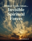 Image for Biblical Truths About: Invisible Spiritual Forces