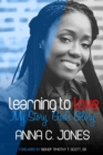 Image for Learning to Love ~My Story, God&#39;s Glory~