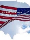 Image for Holy Spirit, Come make America Great Again. by Dale Calhoun