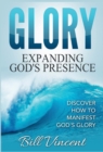 Image for Glory : Expanding God&#39;s Presence: Discover How to Manifest God&#39;s Glory