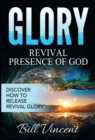Image for Glory : Revival Presence of God: Discover How to Release Revival Glory