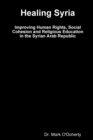 Image for Healing Syria –   Improving Human Rights, Social Cohesion and Religious Education in the Syrian Arab Republic