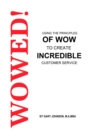 Image for Wowed! Using The Principles Of Wow To Create Incredible Customer Service