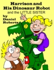 Image for Harrison and His Dinosaur Robot and the Little Sister