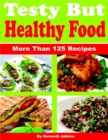 Image for Testy But Healthy Food, More Than 125 Recipes