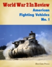 Image for World War 2 In Review: American Fighting Vehicles No. 1