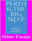 Image for Perth &amp; The Big Sleep: Other Essays