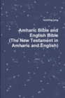 Image for Amharic Bible and English Bible(the New Testament in Amharic and English)