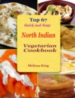 Image for Top 67 Quick and Easy North Indian Vegetarian Cookbook
