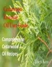Image for Cedarwood Essential Oil User Guide: Comprehensive Cedarwood Oil Recipes