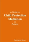 Image for A Guide to Child Protection Mediation in Ontario
