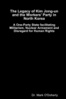 Image for The Legacy of Kim Jong-un and the Workers&#39; Party in North Korea –  A One-Party State facilitating Militarism, Nuclear Armament and Disregard for Human Rights