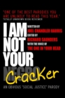 Image for I am Not Your Cracker: an Obvious Social Justice Parody