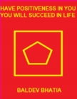 Image for Have Positiveness In You -You Will Succeed In Life