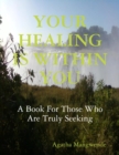 Image for Your Healing Is Within You: A Book for Those Who Are Truly Seeking