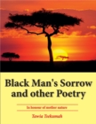 Image for Black Man&#39;s Sorrow and Other Poetry: In Honour of Mother Nature