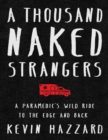 Image for Thousand Naked Strangers a Paramedic&#39;s Wild Ride to the Edge and Back