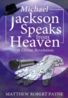 Image for Michael Jackson Speaks from Heaven : A Divine Revelation
