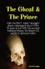 Image for THE Ghost &amp; the Prince: the Secret That Might Have Changed History