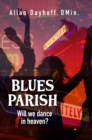 Image for Blues Parish: Will We Dance In Heaven?