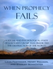 Image for When Prophecy Fails: A Social and Psychological Study of a Modern Group That Predicted the Destruction of the World
