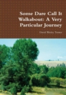 Image for Some Dare Call it Walkabout: A Very Particular Journey