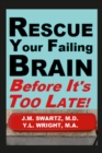 Image for Rescue Your Failing Brain Before It&#39;s Too Late! : Optimize All Hormones. Increase Oxygen and Stimulation. Steady Blood Sugar. Decrease Inflammation. Improve Immunity. Heal Leaky Gut. Detoxify.